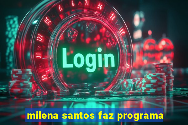 milena santos faz programa